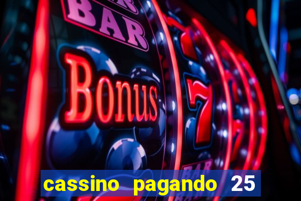 cassino pagando 25 reais no cadastro